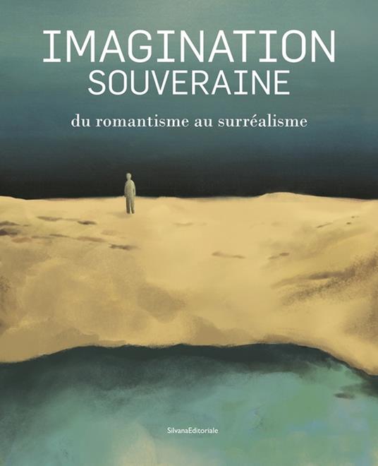 Imagination souveraine. Du romantisme au surréalisme. Ediz. illustrata - copertina