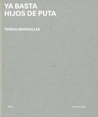 Ya basta hijos de puta. Teresa Margolles. Ediz. italiana e inglese - copertina