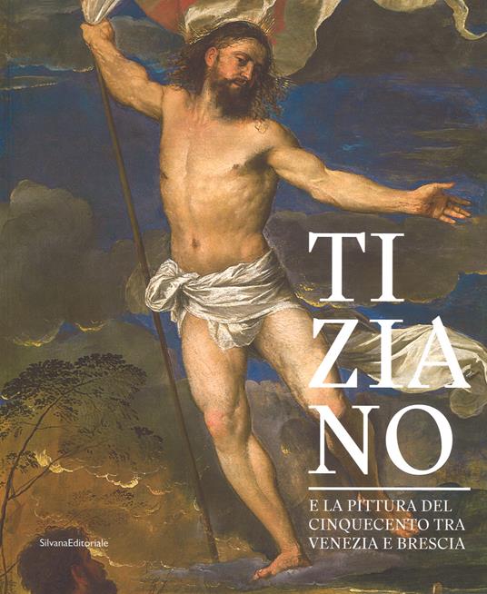 Tiziano e la pittura del Cinquecento tra Venezia e Brescia. Catalogo della mostra (Brescia, 21 marzo-1 luglio 2018). Ediz. a colori - Francesco Frangi - copertina
