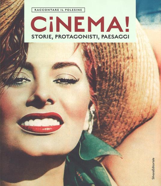Cinema! Storie, protagonisti, paesaggi. Raccontare il Polesine. Catalogo della mostra (Rovigo, 24 marzo-1 luglio 2018). Ediz. illustrata - copertina