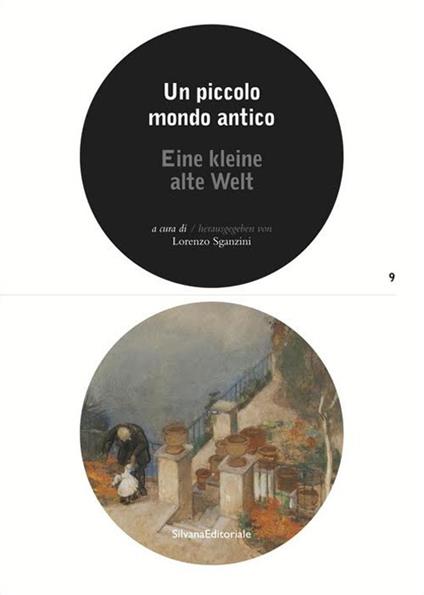 Un piccolo mondo antico. Catalogo della mostra (Lugano, 25 marzo-21 ottobre 2018). Ediz. italiana e tedesca - copertina
