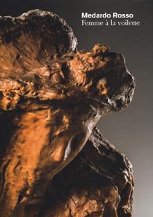 Medardo Rosso. Femme à la voilette. Testo inglese. Ediz. illustrata