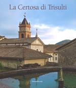 La Certosa di Trisulti. Ediz. a colori