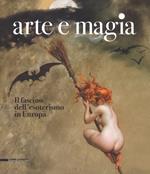Arte e magia. Il fascino dell'esoterismo in Europa. Catalogo della mostra (Rovigo, 28 settembre 2018-27 gennaio 2019). Ediz. a colori