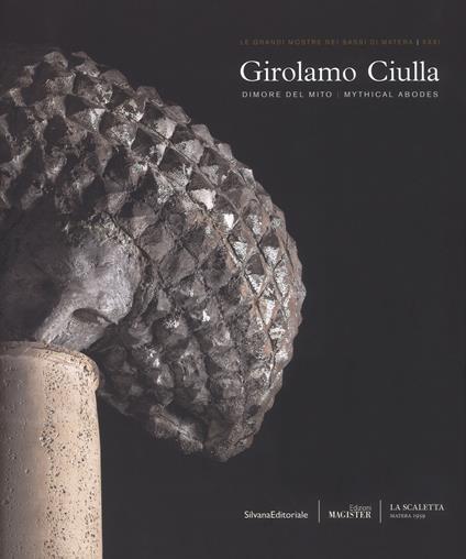 Girolamo Ciulla. Dimore del mito. Catalogo della mostra (Matera, 29 giugno-14 ottobre 2018). Ediz. italiana e inglese - copertina