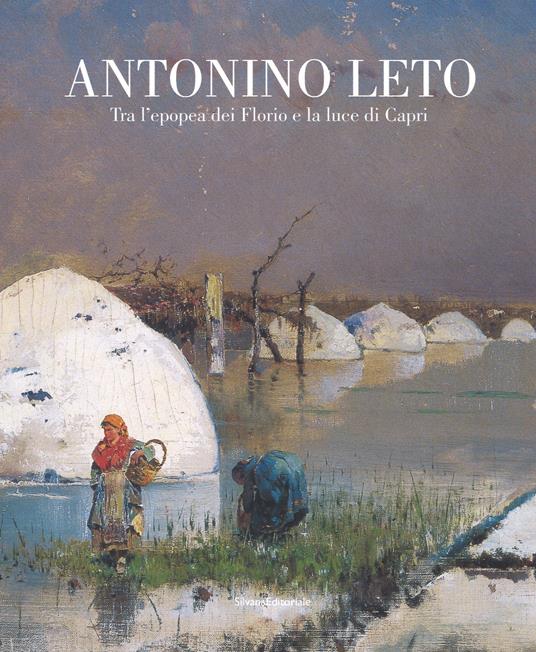 Antonino Leto. Tra l'epopea dei Florio e la luce di Capri. Catalogo della mostra (Palermo, 13 ottobre 2018-10 febbraio 2019). Ediz. a colori - copertina