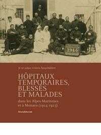 Hôpitaux temporaires, blessés et malades dans les Alpes-Maritimes et à Monaco (1914-1923)