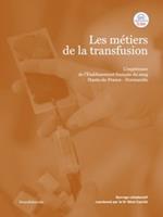 Les métiers de la transfusion. L'expérience de l'établissement français du sang Hauts-de-France-Normandie