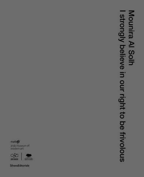 Mounira Al Solh. I strongly believe in our right to be frivolous - copertina