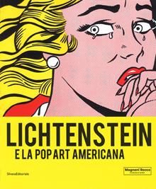 Lichtenstein e la Pop art americana. Catalogo della mostra (Mamiano di Traversolo, 8 settembre-9 dicembre 2018 ). Ediz. a colori