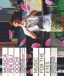 Musica per gli occhi. Interferenze tra video arte, musica pop, videoclip. Catalogo della mostra (Siena, 9 agosto-4 novembre 2018). Ediz. italiana e inglese