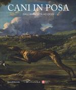 Cani in posa. Dall'antichità ad oggi. Ediz. a colori