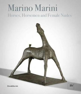 Marino Marini. Horses, horsemen and female nudes. Catalogo della mostra (Londra, 27 febbraio-1 giugno 2018). Ediz. a colori - copertina