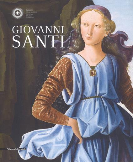 Giovanni Santi. Catalogo della mostra (Urbino, 30 novembre 2018-17 marzo 2019). Ediz. a colori - copertina