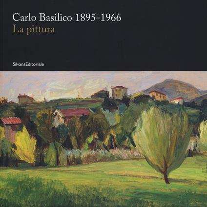 Carlo Basilico 1895-1966. La pittura. Ediz. a colori - copertina