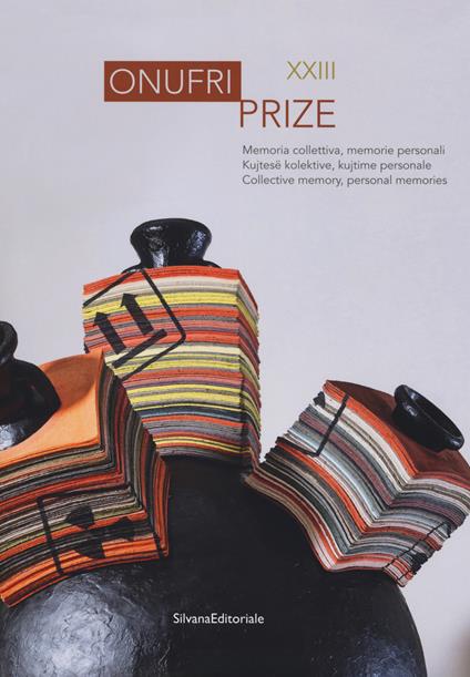 Onufri prize XXIII. Memoria collettiva, memorie personali. Catalogo della mostra (Tirana, 20 dicembre 2017-30 gennaio 2018). Ediz. italiana, albanese e inglese - copertina
