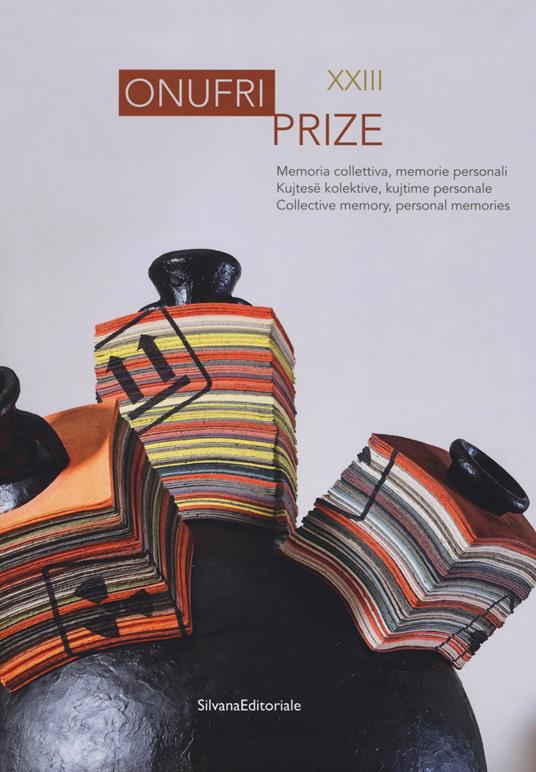 Onufri prize XXIII. Memoria collettiva, memorie personali. Catalogo della mostra (Tirana, 20 dicembre 2017-30 gennaio 2018). Ediz. italiana, albanese e inglese - copertina