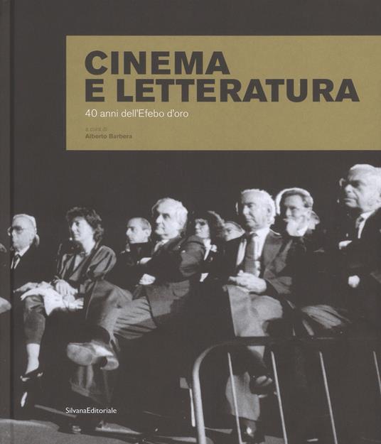Cinema e letteratura. 40 anni dell'Efebo d'oro. Ediz. illustrata - copertina