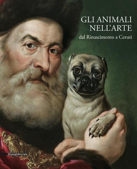 Gli animali nell'arte dal Rinascimento a Ceruti. Catalogo della mostra (Brescia, 19 gennaio-9 giugno 2019). Ediz. a colori - copertina