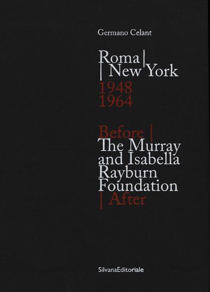 Roma New York. 1948-1964-The Murray and Isabella Rayburn Foundation. Before - After. Ediz. illustrata - copertina