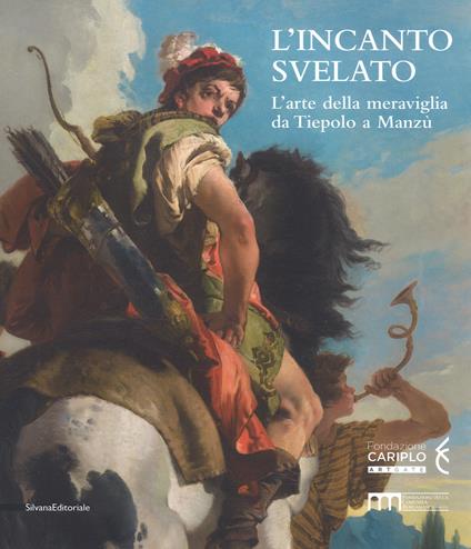 L'incanto svelato. L'arte della meraviglia da Tiepolo a Manzù. Catalogo della mostra (Bergamo, 1 dicembre 2018-24 febbraio 2019). Ediz. a colori - copertina