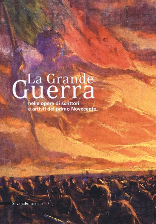 La Grande Guerra nelle opere di scrittori e artisti del primo Novecento. Catalogo della mostra (Milano, 30 novembre 2018-31 gennaio 2019). Ediz. illustrata - 3