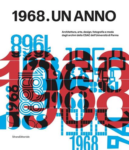 1968. Un anno. Architettura, arte, design, fotografia e moda dagli archivi dello CSAC dell'Università di Parma - copertina