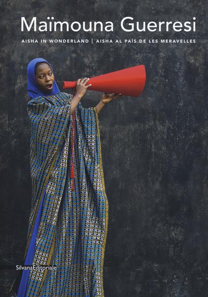 Maïmouna Guerresi. Aisha in wonderland. Catalogo della mostra (Girona, 3 maggio-28 giugno 2019). Ediz. inglese e spagnola - copertina