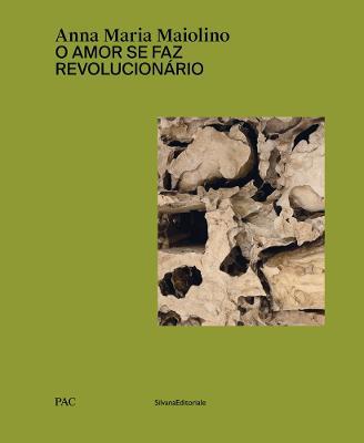 Anna Maria Maiolino. O amor se faz revolucionário. Catalogo della mostra (Milano, 29 marzo-9 giugno 2019). Ediz. italiana e inglese - copertina