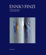 Ennio Finzi. Catalogo ragionato. Dipinti 1946-2019
