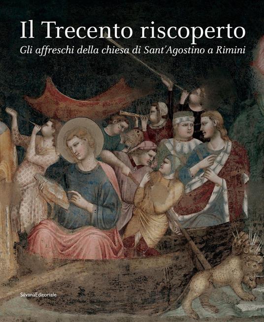 Il Trecento riscoperto. Gli affreschi della chiesa di Sant'Agostino a Rimini. Ediz. illustrata - copertina