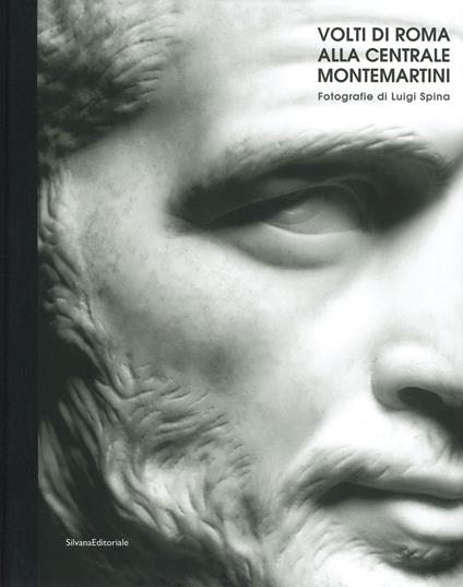 I volti di Roma alla Centrale Montemartini. Catalogo della mostra (Roma, 18 aprile-22 settembre 2019). Ediz. italiana e inglese - Luigi Spina - copertina