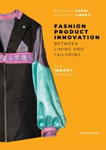 Fashion product innovation. Between lining and tailoring. The In and Out project. Ediz. illustrata