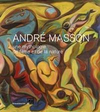 André Masson. Une mythologie de l'être et de la nature - copertina
