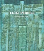 Luigi Pericle. Beyond the visible. Catalogo della mostra (Venezia, 11 maggio-24 novembre 2019). Ediz. italiana e inglese