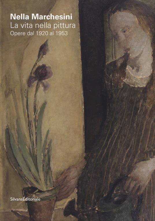 Nella Marchesini. La vita nella pittura. Opere dal 1920 al 1953. Ediz. italiana e inglese - copertina