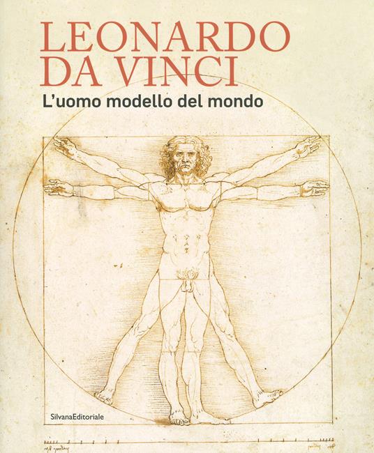 Leonardo da Vinci. L'uomo modello del mondo. Catalogo della mostra (Venezia, 17 aprile-14 luglio 2019). Ediz. illustrata - copertina