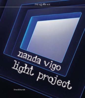 Nanda Vigo. Light project. Catalogo della mostra (Milano, 23 luglio-29 settembre 2019). Ediz. italiana e inglese - Marco Meneguzzo - copertina