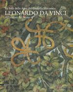 Leonardo da Vinci. La sala delle Asse del Castello Sforzesco. Sotto l'Ombra del Moro. Ediz. a colori