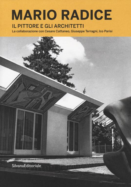 Mario Radice. Il pittore e gli architetti. La collaborazione con Cesare Cattaneo, Giuseppe Terragni, Ico Parisi. Catalogo della mostra (Como, 13 giugno-24 novembre 2019). Ediz. illustrata - copertina