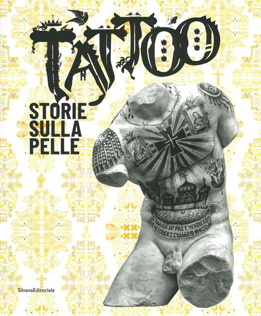 Tattoo. Storie sulla pelle. Catalogo della mostra (Venezia Mestre, 5 luglio-17 novembre 2019). Ediz. illustrata - copertina