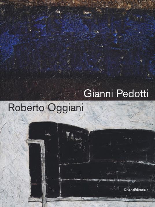 Gianni Pedotti e Roberto Oggiani. Elogio della pittura. Catalogo della mostra (Aosta, 14 giugno-15 settembre 2019). Ediz. italiana e francese - copertina