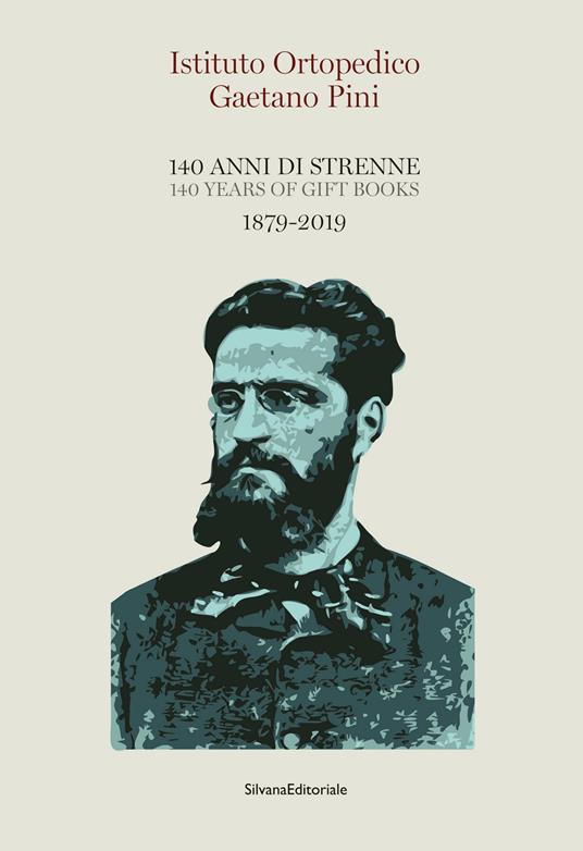 Istituto Ortopedico Gaetano Pini. 140 anni di strenne. 1879-2019. Ediz. italiana e inglese - copertina