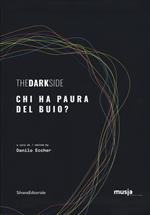 The dark side. Chi ha paura del buio? Catalogo della mostra (Roma, 8 ottobre-7 novembre 2019). Ediz. italiana e inglese