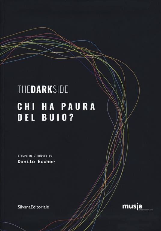 The dark side. Chi ha paura del buio? Catalogo della mostra (Roma, 8 ottobre-7 novembre 2019). Ediz. italiana e inglese - copertina