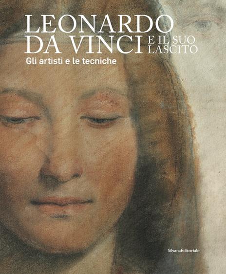 Leonardo da Vinci e il suo lascito. Gli artisti e le tecniche. Catalogo della mostra (Milano, 17 settembre 2019-12 gennaio 2020). Ediz. illustrata - Benedetta Spadaccini,Gianluca Poldi - 4