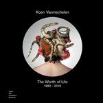 Koen Vanmechelen. The worth of life. 1982-2019. Catalogo della mostra (Mendrisio, 3 ottobre 2019-2 febbraio 2020). Ediz. italiana e inglese