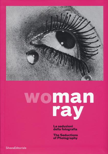 Woman Ray. Le seduzioni della fotografia. Catalogo della mostra (Torino, 16 settembre 2019-19 gennaio 2020). Ediz. italiana e inglese - copertina