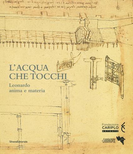 L'acqua che tocchi. Leonardo, anima e materia. Ediz. a colori - copertina