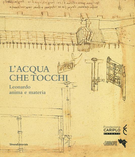 L'acqua che tocchi. Leonardo, anima e materia. Ediz. a colori - copertina
